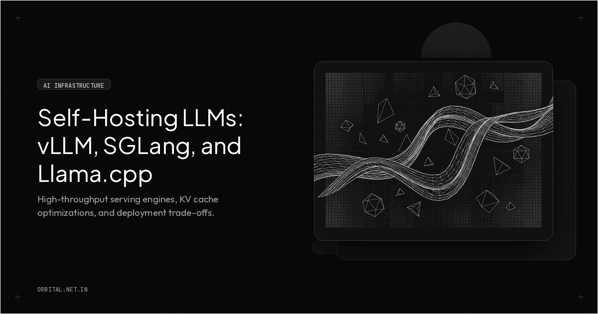 Self-hosting LLMs with vLLM, SGLang, and Llama.cpp